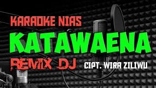 KATAWAENA KARAOKE DJ REMIX NIASWIRA ZILIWU_TUGELA TRIO