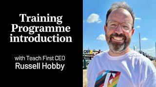 An introduction to the Training Programme with Teach First CEO Russell Hobby