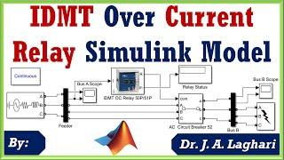 How to Design Inverse Definite Minimum Time IDMT Relay Model in SIMULINK  Dr. J. A. Laghari