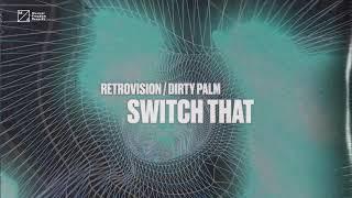 Retrovision & Dirty Palm - Switch That Official Visualizer