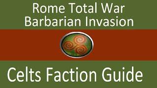 Celts Faction Guide Rome Total War Barbarian Invasion