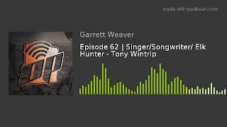 Episode 62  SingerSongwriter Elk Hunter - Tony Wintrip