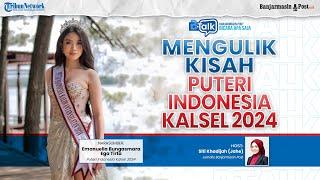  LIVE Mengulik Kisah Puteri Indonesia Kalsel 2024 - BTALK PEOPLE
