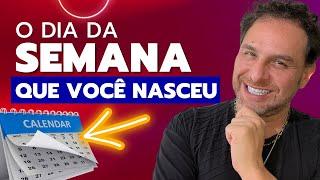 A INFLUÊNCIA DO DIA DA SEMANA QUE VOCÊ NASCEU  Daniel Atalla