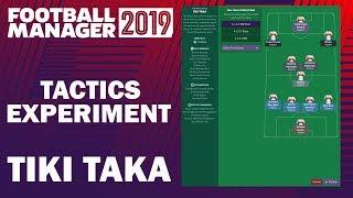 Football Manager 2019 Experiment  Tactics Testing  Tiki Taka