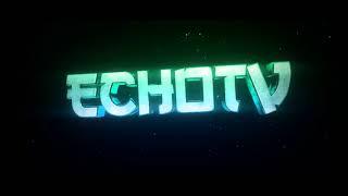 EchoTV  New Intro