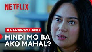 “Hindi Mo Ba Ako Mahal?”  A Faraway Land  Netflix