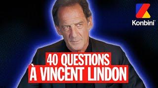 Vincent Lindon répond aux 40 questions interdites 