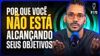 7 RAZÕES Porque as Pessoas NÃO BATEM Metas JOEL JOTA  JOTA JOTA PODCAST #170