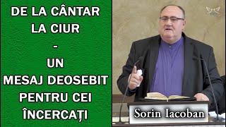 Sorin Iacoban - De la Cântar la Ciur - Un mesaj deosebit pentru cei încercați