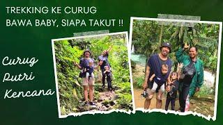 CURUG PUTRI KENCANA Curug Yang Family Friendly  Rekomendasi trekking aman untuk keluarga.