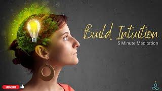 Learn to Build Intuition  Trust Your Gut  5 Minute Meditation