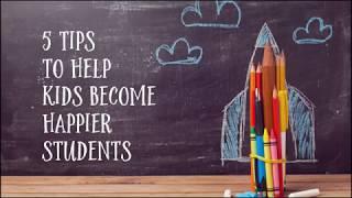 5 Tips to Help Kids Become Happier Students