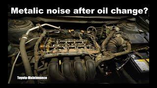 Metalic Noise While Engine Running. After Engine Oil and Filter Change