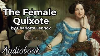 The Female Quixote by Charlotte Lennox - Part 1 - Full Audiobook  Classic 18th Century Literature