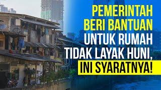 Pemerintah Beri Bantuan Untuk Rumah Tidak Layak Huni Perhatikan Syaratnya