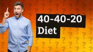 What does a 40-40-20 diet look like?