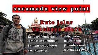 perjalanan ke suramadu view point lewat depan wisata kenpark kenjeran surabaya