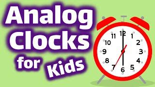 Analog Clocks for Kids  How To Tell Time