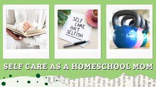 Homeschool Mom Self Care  How I Prioritize Myself As A Busy Homeschool Mom