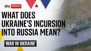 Ukraine-Russia war As Ukrainian troops advance into Russia Michael Clarke explains what it means