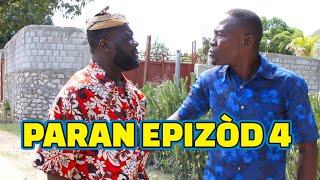 PARAN FULL EPISODE#4 GEN BAGAY JODIA DEMA PAGA TINE CHÈLBÈ ZÒBÒT KALABWA LALA TIZOU TIBOUK