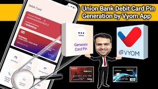 Union bank debit card pin generation by vyom app  New or old debit card pin generation by vyom app
