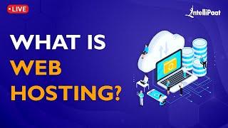 What Is Web Hosting And How Does It Work  Web Hosting Explained  Website Hosting  Intellipaat