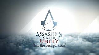 Assassins Creed Unity has the best parkour in the series Assassins Creed Unitys parkour sucks