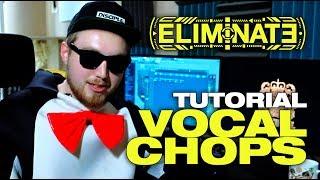 TUTORIAL - Vocal Chopping w Eliminate