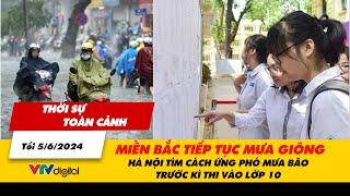 Thời sự toàn cảnh 56 Miền Bắc tiếp tục mưa giông Hà Nội tìm cách ứng phó trước kì thi vào lớp 10