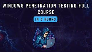 Windows hacking course in 6 hours   windows Penetration testing  Penetration testing full course