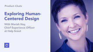 Exploring Human-Centered Design With Mariah Hay of Help Scout