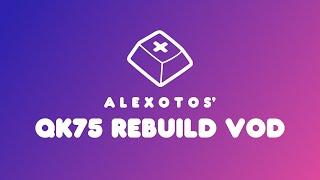 QK75 Keyboard Rebuild  Alexotos Twitch VOD