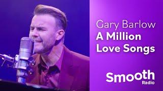 Gary Barlow - A Million Love Songs  Smooth Sessions  Smooth Radio