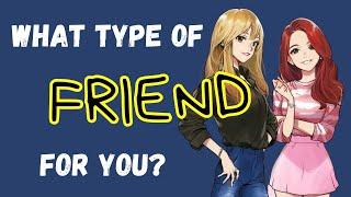 What Type Of Friends For You? Personality Test  Pick one