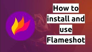 How to install and use Flameshot - powerful screenshot tool for Linux