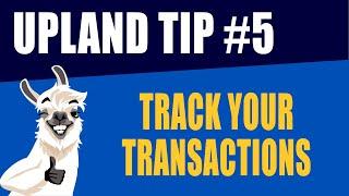 Upland Tip #5 Track Your Transactions