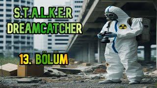 S.T.A.L.K.E.R  DREAMCATCHER - TÜRKÇE 13. BÖLÜM