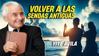 Yiye Avila – Volver a las Sendas Antiguas AUDIO OFICIAL