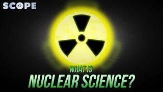 What Is Nuclear Science?