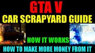 Grand Theft Auto V Car Scrapyard Guide  How It Works  How To Make More Money From It  GTA V