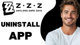 How To Uninstall Zenless Zone Zero 2024