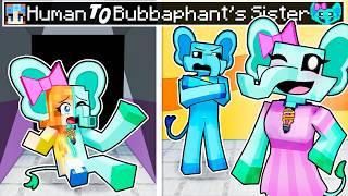 From HUMAN to BUBBAPHANT’s SISTER in Minecraft