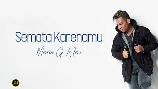 Mario G Klau - Semata Karenamu Lirik Lagu