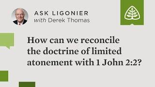 How can we reconcile the doctrine of limited atonement with 1 John 22?