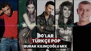 90lar Türkçe Pop - 45 Dakika  21 Şarkı Burak Kılınçoğlu Mix