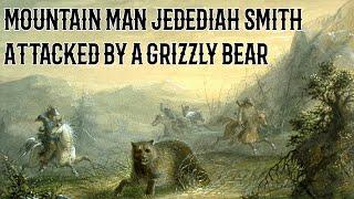 Description of Grizzly Bear Attacking Mountain Man Jedediah Smith