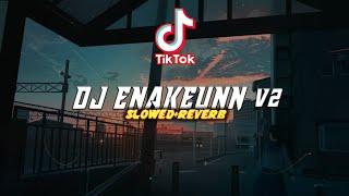 DJ ENAKEUNN V2 X MILKSHAKE X MASHUP VIRAL TIKTOK slowed+reverb