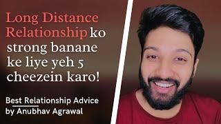 MUST WATCH - Make your LONG DISTANCE RELATIONSHIP Stronger  Best Advice by Anubhav Agrawal